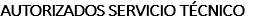 AUTORIZADOS SERVICIO TÉCNICO